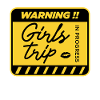 Warning!! Girls Trip in Progress