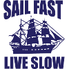 Sail fast Live slow
