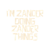 I'm Zander doing Zander things