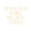 I'm Malakai doing Malakai things