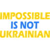 impossible is not ukrainian - ukraine