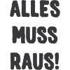ALLES MUSS RAUS!