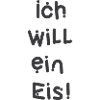 Ich will ein Eis!