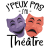 Je Peux Pas J'ai Théâtre - Théâtre