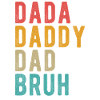 Dada Daddy Dad Bruh