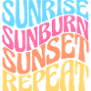 Sunrise Sunburn Sunset Repeat