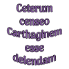 Ceterum censeo Carthaginem esse delendam