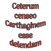 Ceterum censeo Carthaginem esse delendam