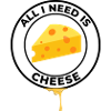 ALL I NEED IS CHEESE