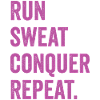 Run. Sweat. Conquer. Repeat.
