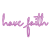 have faith HAVE FAITH