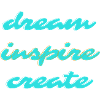 Dream Inspire Create