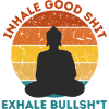 Inhale good sh*t | Buddhism | Meditation