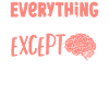Everything In Moderation Except Neuroscience