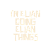 I'm Elian doing Elian things