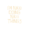 I'm Niko doing Niko things