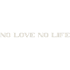 no love no life
