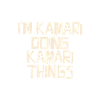 I'm Kamari doing Kamari things
