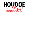 Houdoe en bedankt