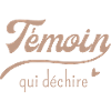 Témoin qui déchire