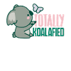 Koala Koala Totally Koalafied