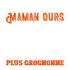 Maman Ours Grognonne
