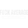 FUCK AVERAGE - BE LEGENDARY
