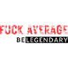 FUCK AVERAGE - BE LEGENDARY