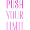PUSH YOUR LIMIT