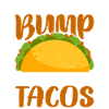 The Bump Wants Tacos 2