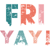 Friyay!