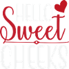 Hello Sweet Cheeks