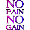 NO PAIN NO GAIN