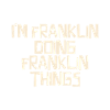 I'm Franklin doing Franklin things
