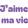 J'aime ma vie
