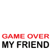 Game Over My Friend