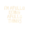 I'm Apollo doing Apollo things