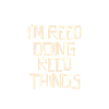 I'm Reed doing Reed things