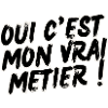 Oui c'est mon vrai métier !