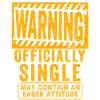 Warning Officially Single Eager Attitude