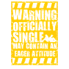 Warning Officially Single Eager Attitude
