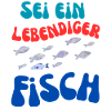Sei Ein Lebendiger Fisch