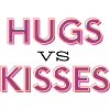 Hugs vs Kisses