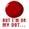 But I'm on My Dot...