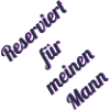 Reserviert für meinen Mann
