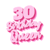 Birthday Queen 30