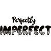 Perfectly imperfect T-Shirt