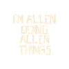 I'm Allen doing Allen things