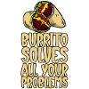 Burrito Solves All Your Problems