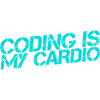 Coding Is My Cardio 3